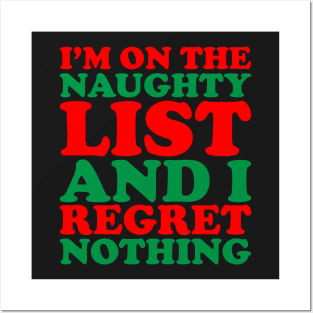 I'm On The Naughty List And I Regret Nothing - Funny Santa Claus Naughty List Christmas Posters and Art
